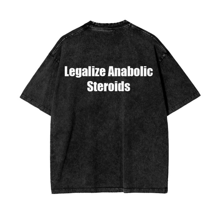 "Legalize Anabolic Steroids" Acid Wash Oversize Tee