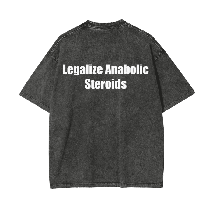 "Legalize Anabolic Steroids" Acid Wash Oversize Tee